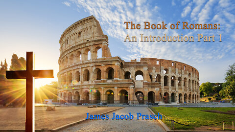 Bible Study With James Jacob Prasch | Introduction to Romans | Part 1