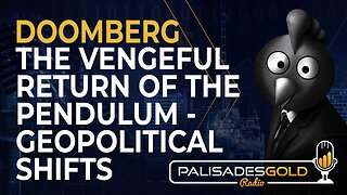 Doomberg: The Vengeful Return of the Pendulum - Geopolitical Shifts