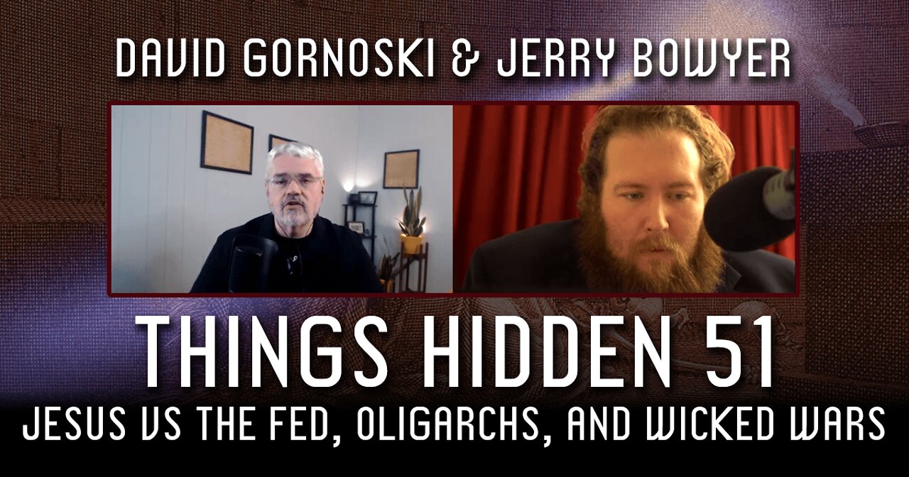 THINGS HIDDEN 51: Jesus vs the Fed, Oligarchs, and Wicked Wars