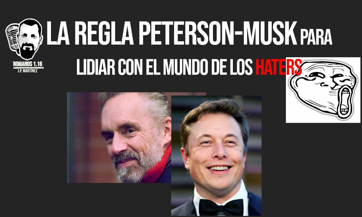 La regla Peterson-Musk para lidiar con el mundo de los haters