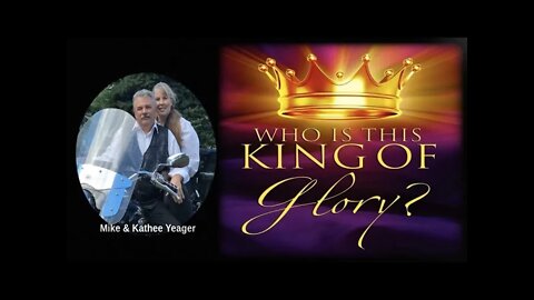 WHO IS THE KING OF GLORY? by Dr Michael H Yeager