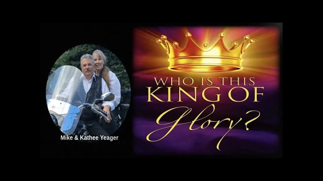 WHO IS THE KING OF GLORY? by Dr Michael H Yeager