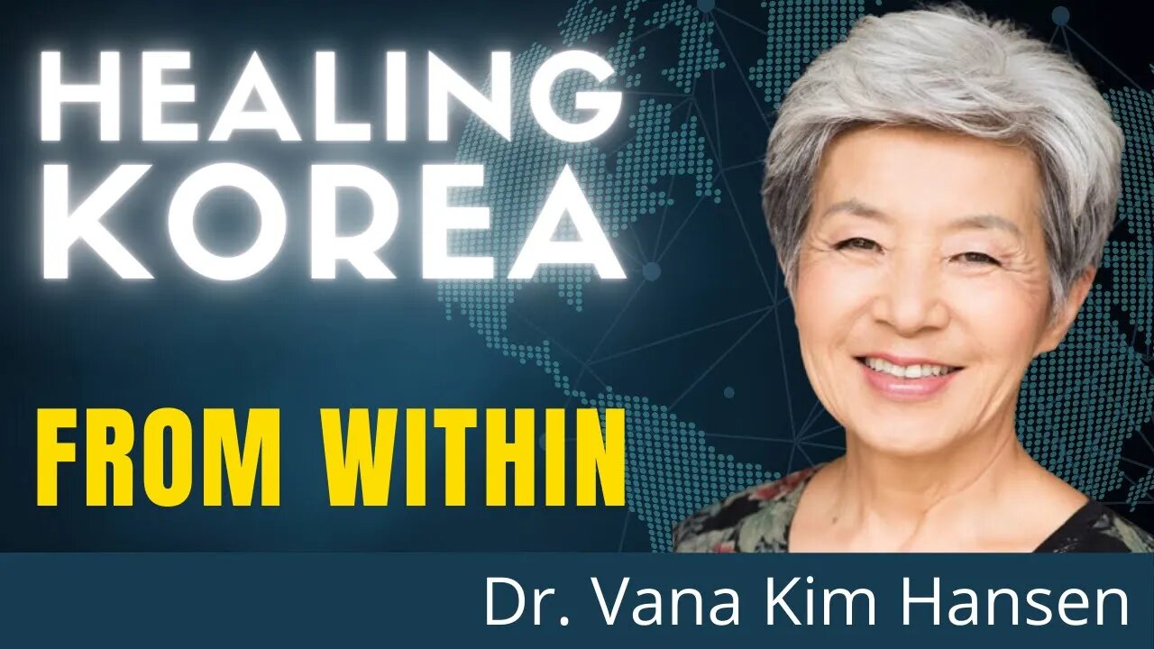 Discussing Neutrality For Korea And Healing Korean Hearts And Minds | Dr. Vana Kim Hansen