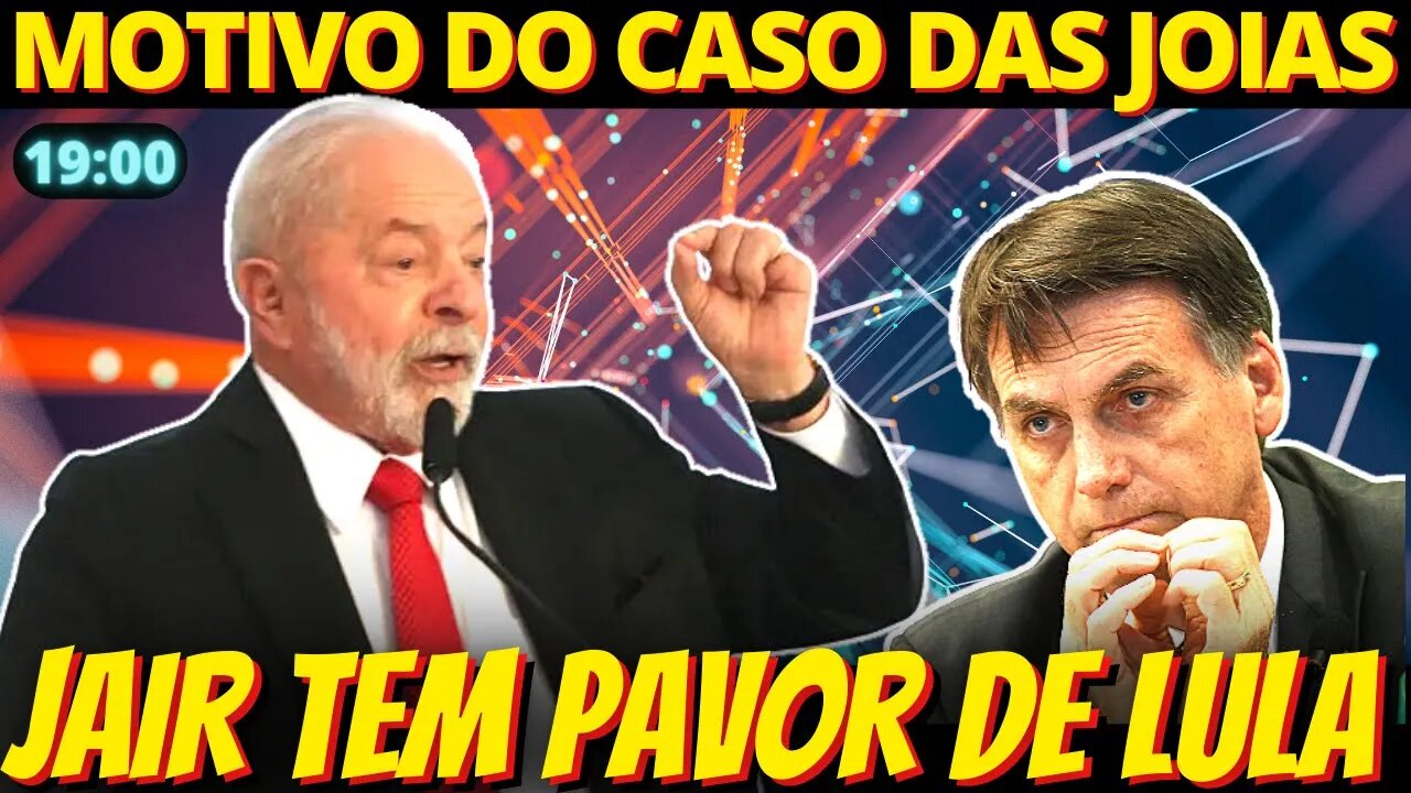 19h ENTENDA - Bolsonaro se desesperou com medo de Lula