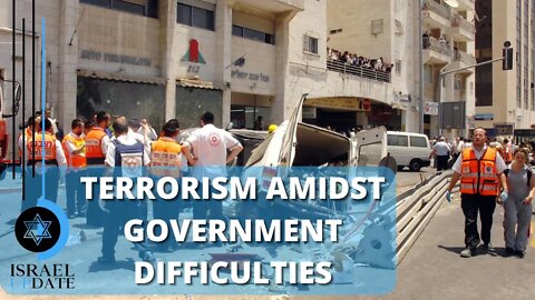 Israel Update: Terrorism Ramps Up Amidst Government Difficulties