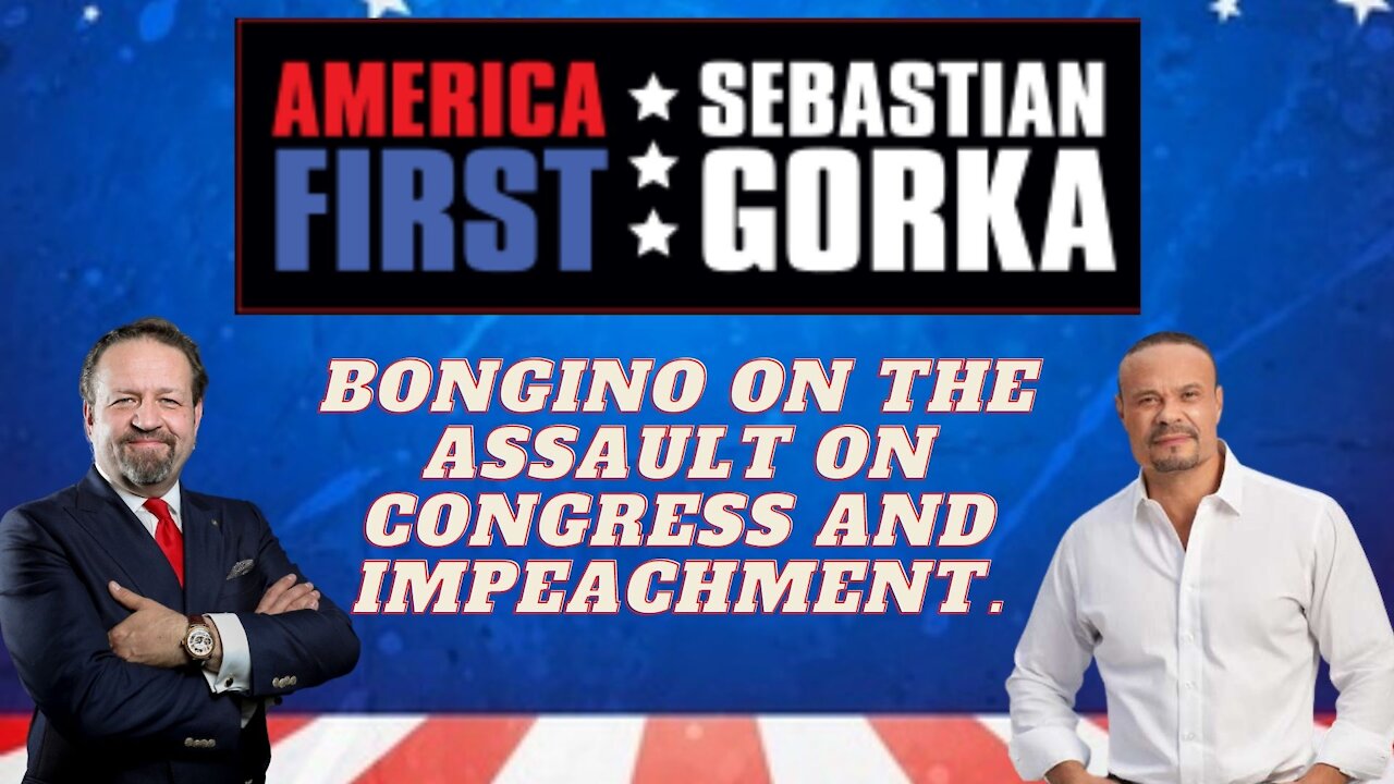 Bongino on the assault on Congress and impeachment. Dan Bongino with Dr. Gorka on AMERICA First