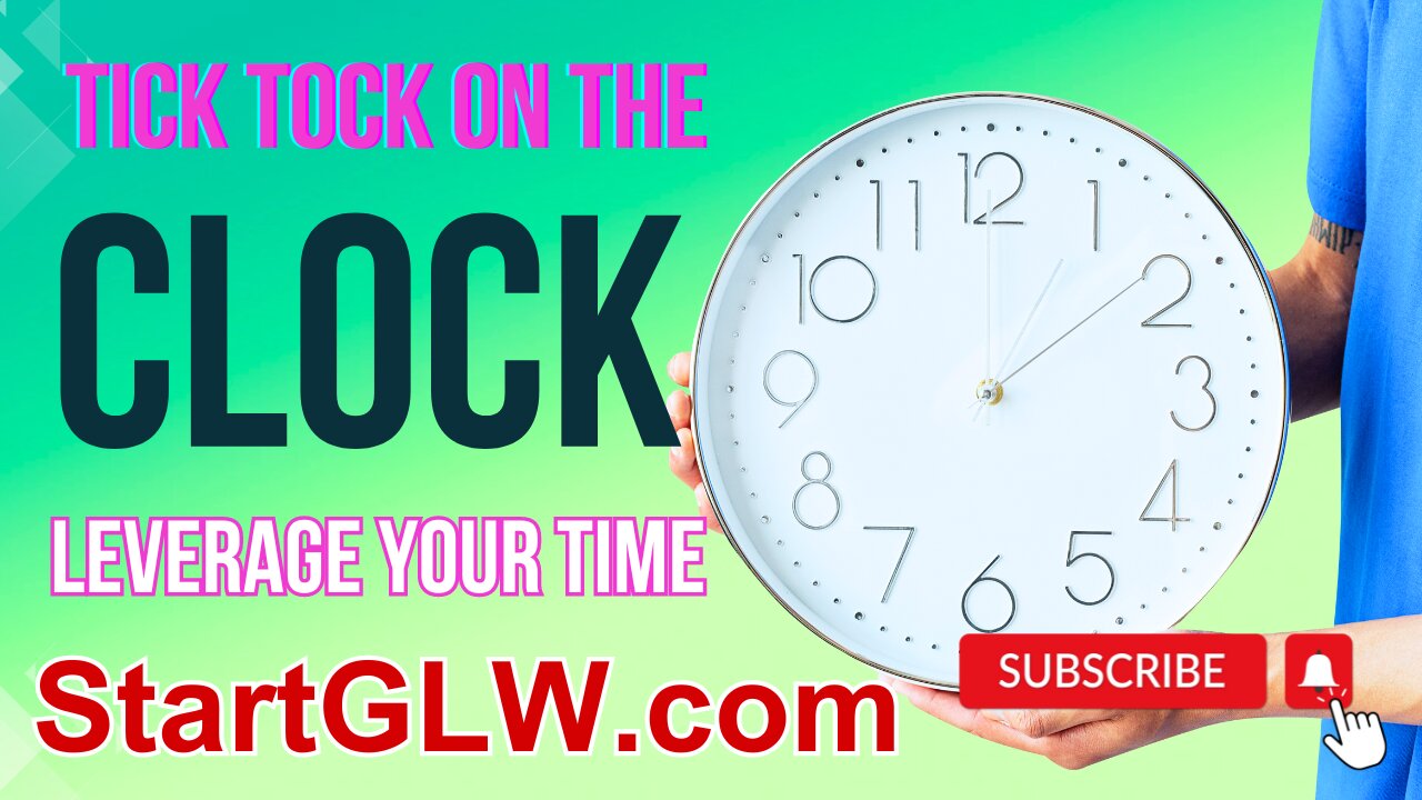 🕒Tick Tock On the Clock ⌚ Leverage Your Time