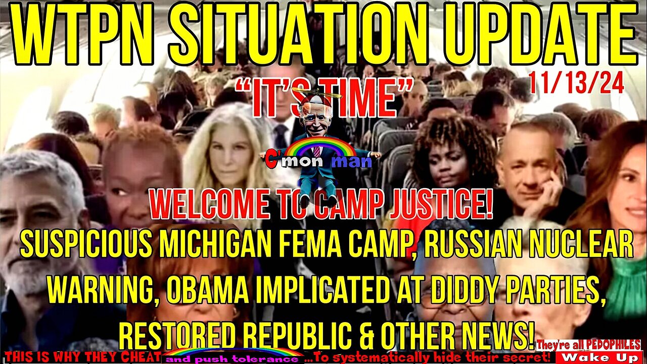 WTPN SIT/UP 11/13/24 “MICHIGAN FEMA CAMP, OBAMA @DIDDY FREAK-OFFS, RUSSIAN NUCLEAR WARNING”