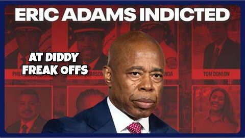 MAYOR OF NEW YORK ERIC ADAMS INDICTED LINKED TO DIDDY FREAK OFF PARTIES