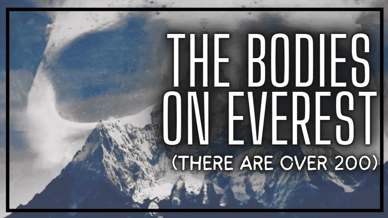 Death on Top of the World | The Bodies on Everest, The World's Highest Graveyard