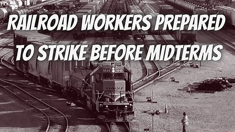 Max Alvarez & Mel Buer: Why Railroad Workers Are Prepared To Strike BEFORE The Midterms