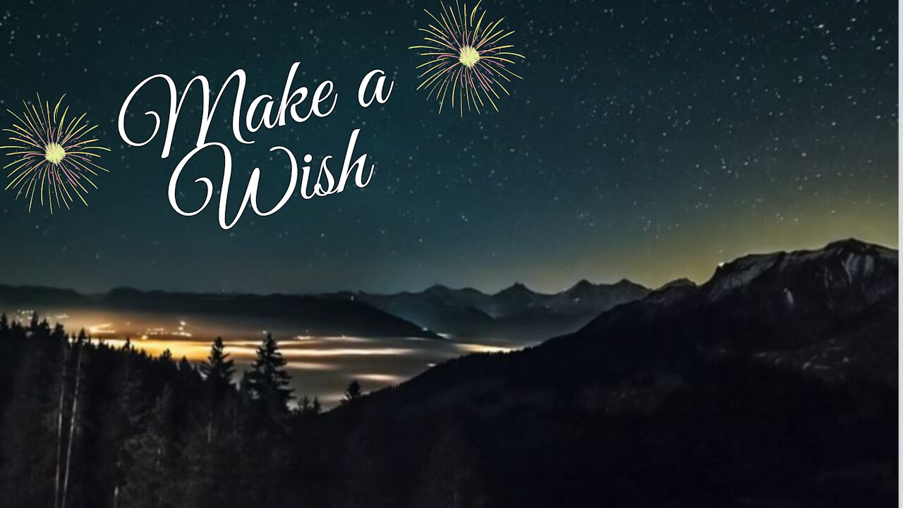 make a wish and it will become true