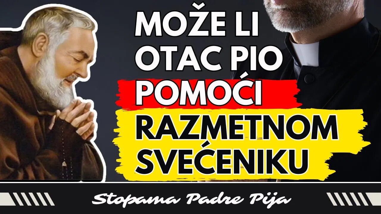 Može li otac Pio pomoći razmetnom svećeniku?