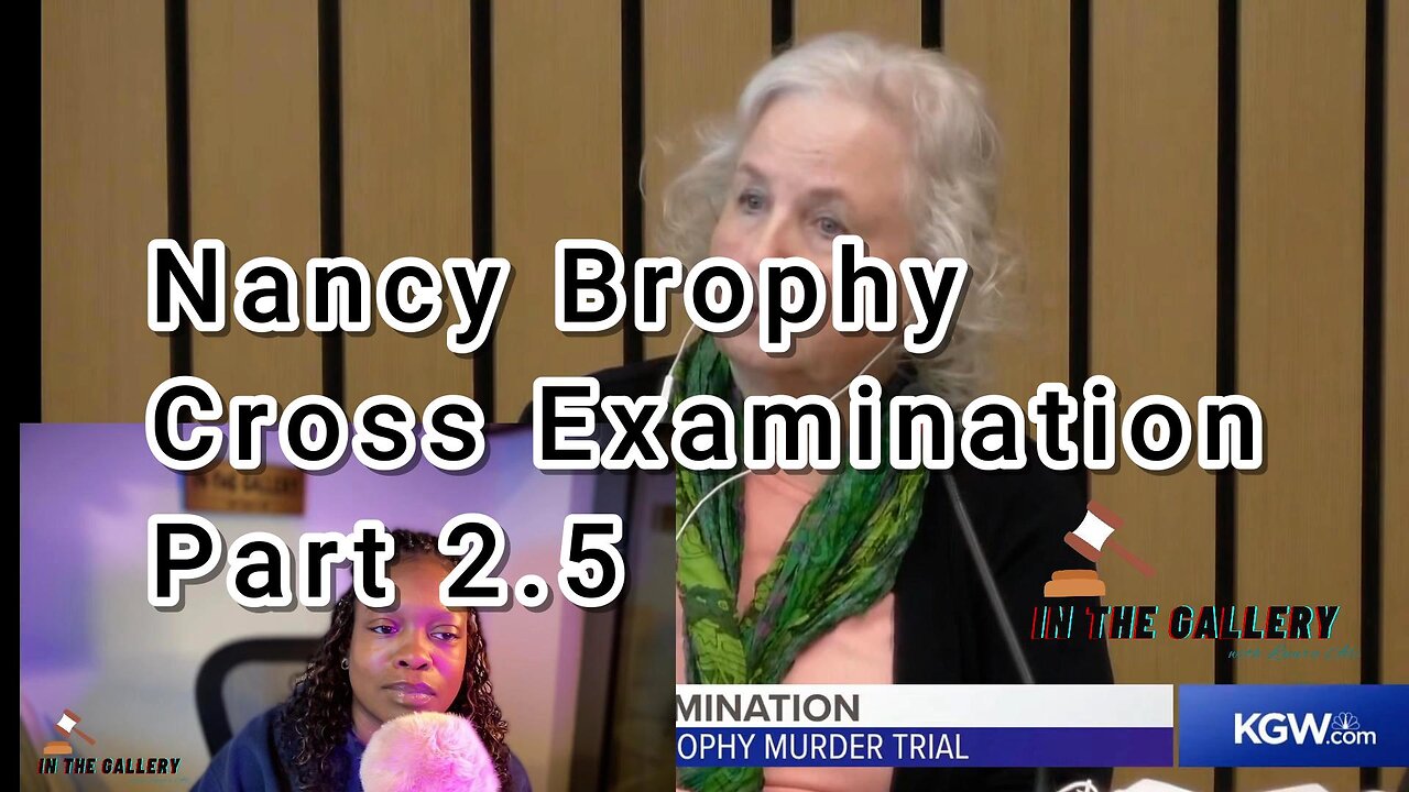 Nancy Brophy Cross Examination Trial Review - Morning Session Day 22 - Part 2.5