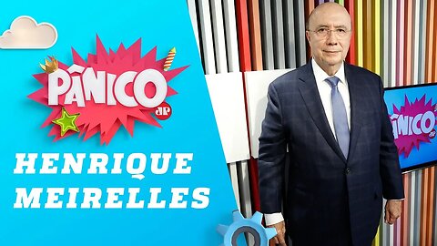 Henrique Meirelles - Pânico - 11/09/18