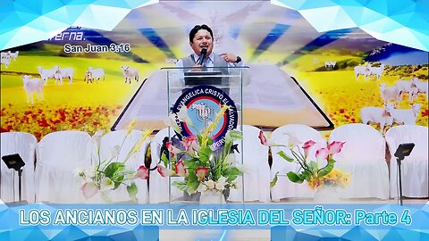 LOS ANCIANOS EN LA IGLESIA DEL SEÑOR: Parte 4 - EVANGELISTA EDGAR CRUZ