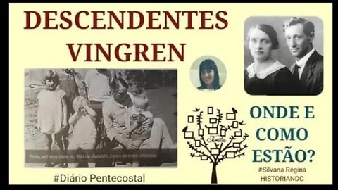 FRIDA VINGREN - DESCENDENTES | ONDE E COMO ESTÃO? HISTÓRIA DAS ASSEMBLEIAS DE DEUS NO BRASIL