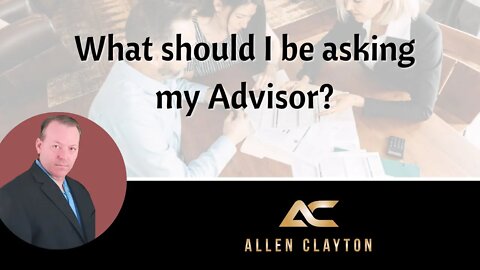 What should I be asking my Financial Advisor? or really anyone trying to give me financial Advice