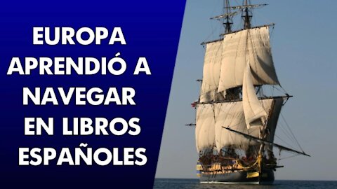 Europa aprendió a navegar en libros españoles.
