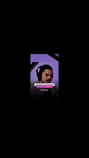 Assessor de Investimentos ou Gerente Bancário?