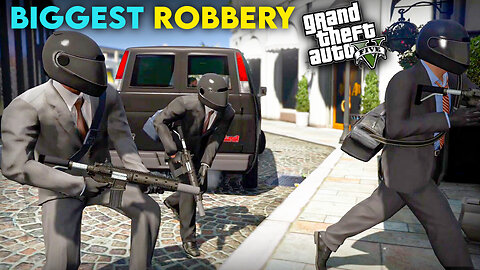 BIGGEST ROBERRY I GTA V GAMEPLAY