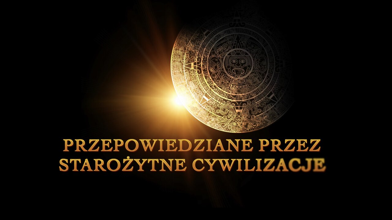 PRZEPOWIEDZIANE PRZEZ STAROŻYTNE CYWILIZACJE