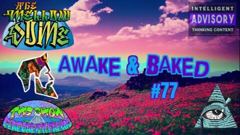 The MellowDome! Awake & Baked! #77