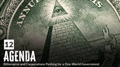 AGENDA: Billionaires and Corporations Pushing for a One-World Government (EPISODE 12)