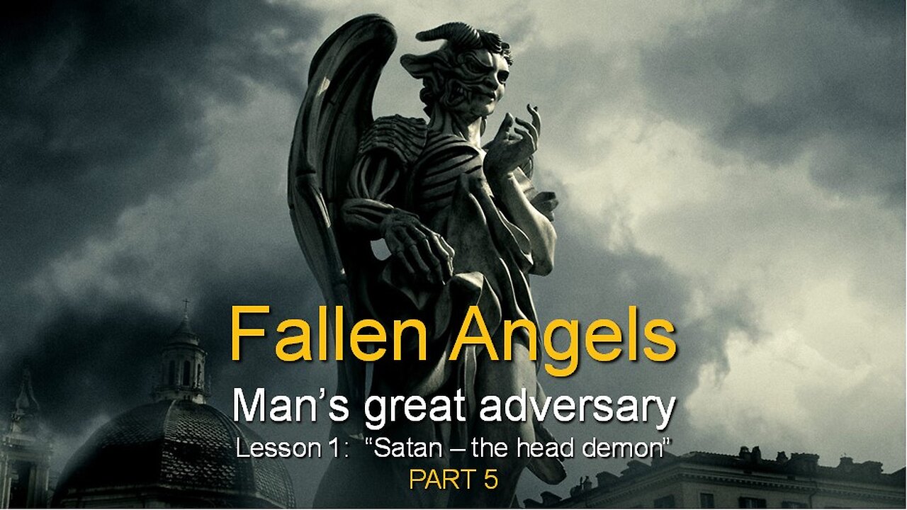 Fallen Angels: Satan - The head demon (Lesson 1, Part 5)