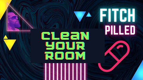 Fitch Pilled: Clean Your Room