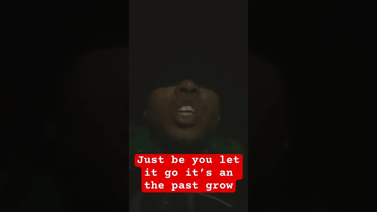 Just be you let it go it’s an the past