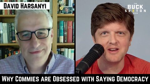 Why Commies are Obsessed with Saying Democracy with David Harsanyi
