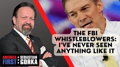 The FBI Whistleblowers: I've never seen anything like it. Rep. Jim Jordan with Sebastian Gorka