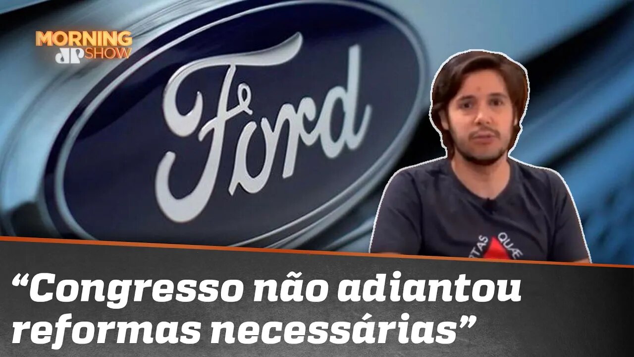 FORD FORA DO BRASIL! BOLSONARO TEM CULPA?