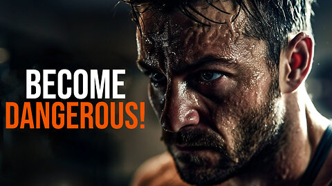 BECOME DANGEROUS! - Motivational Speech