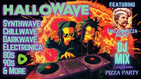 Friday Night HALLOWAVE PIZZA PARTY DJ MIX Livestream Featuring The Art of EricJohnPizzaArtist 5:00pm PST - 8:00pm EST