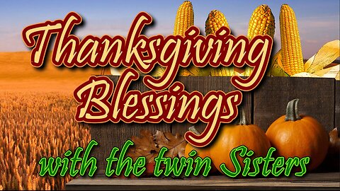 Thanksgiving Greeting from the Twin Sisters