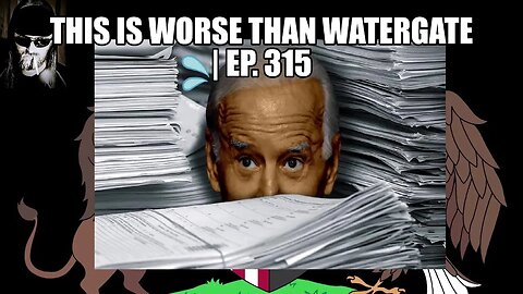 This is Worse Than Watergate | Ep. 315