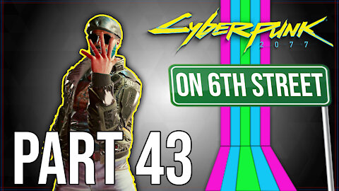Cyberpunk 2077 on 6th Street Part 43
