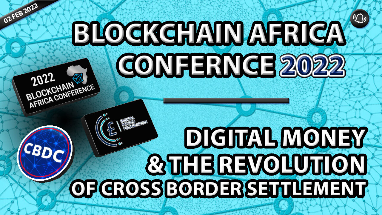 BLOCKCHAIN AFRICA CONFERNCE 2022 - DIGITAL MONEY & THE REVOLUTION OF CROSS BORDER SETTLEMENT