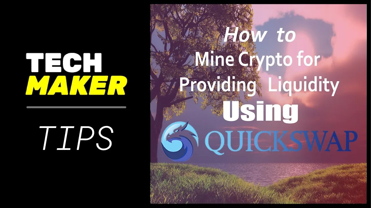 Techmaker Tips | How Mine Crypto by Providing Liquidity using Quickswap