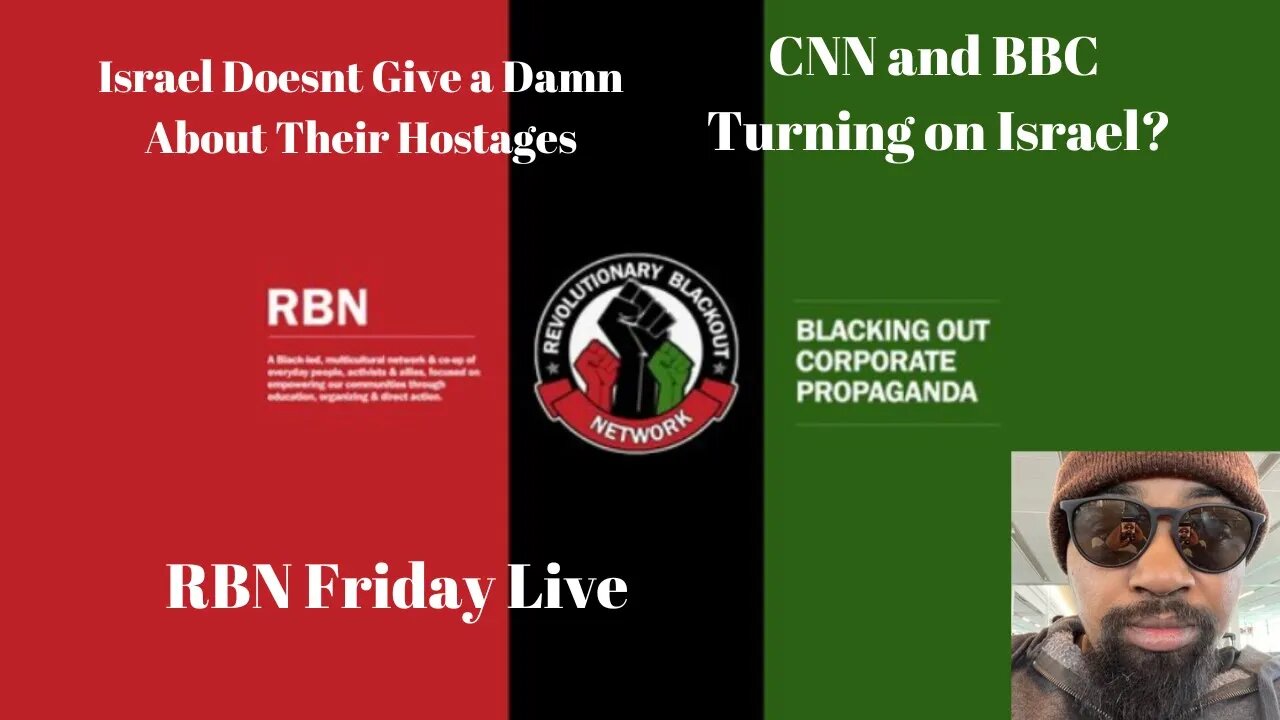 RBN Friday Live | Israel Doesn't Care About Hostages | CNN and BBC Turning on Israel?