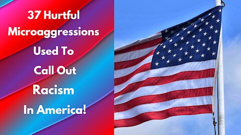 37 Hurtful Microaggressions Used to Call Out Racism in America: Extended Compilation