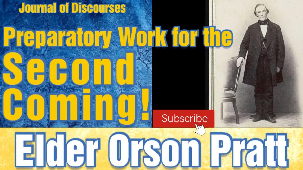 Preparatory Work, Second Coming of Christ ~ Elder Orson Pratt ~ JOD
