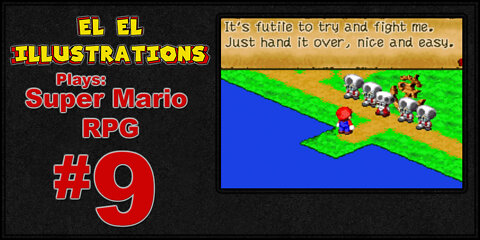 El El Plays Super Mario RPG Episode 9: Hi, Mr. Difficulty Spike. Nice To Meet You!