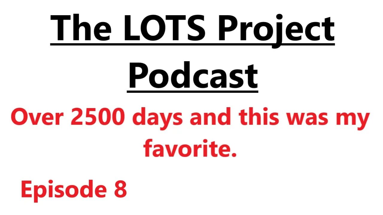 Over 2500 days and this was my favorite. Episode 8 The LOTS Project Podcast.