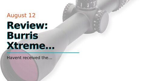 Review: Burris Xtreme Tactical XTR II 5-25x50mm Precision Scope with 5X Zoom and Zero Click Sto...