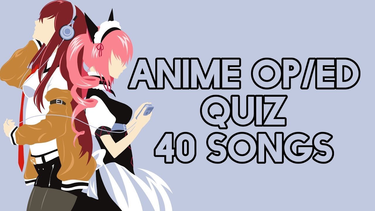 Anime OP/ED Quiz 40 Songs [Easy-Hard]