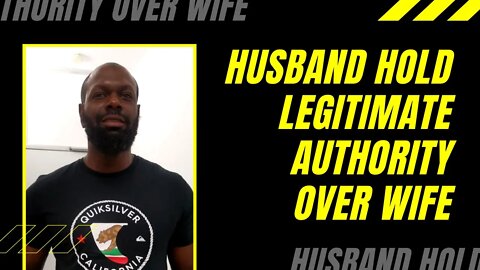 Husband Hold Legitimate Authority Over Wife