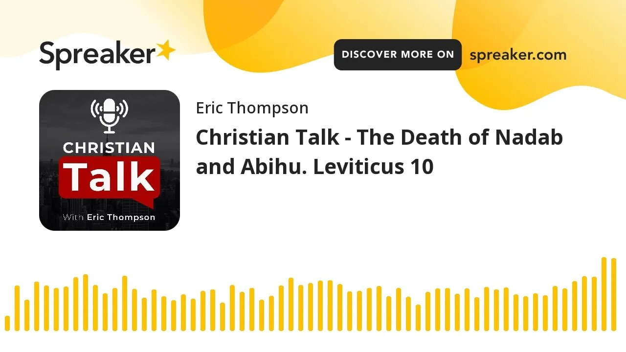 Christian Talk - The Death of Nadab and Abihu. Leviticus 10